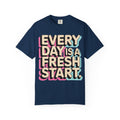 Every Day Is a Fresh Start T-Shirt