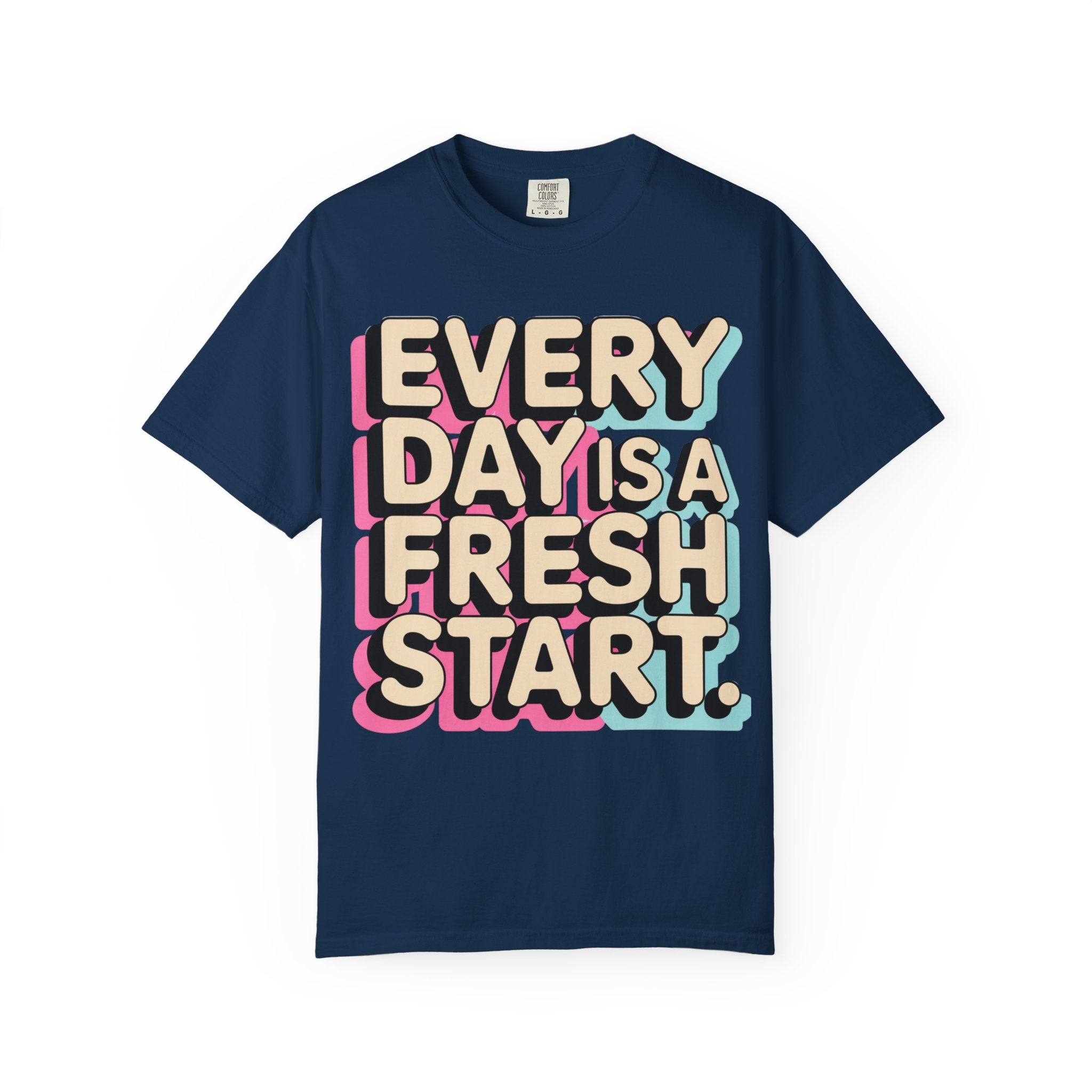 Every Day Is a Fresh Start T-Shirt