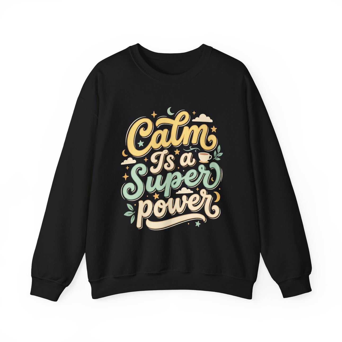 Calm Is a Superpower Sweatshirt — Relaxation Quote Crewneck