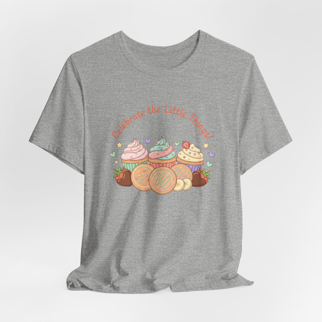 Celebrate the Little Things Tee | tiny desserts, sweet tooth design