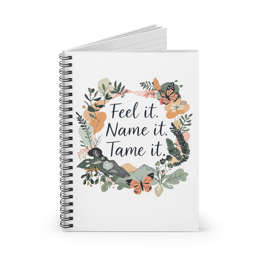 Floral "Feel it. Name it. Tame it." Spiral Notebook — Ruled Journal for Mindfulness & Emotional Tracking