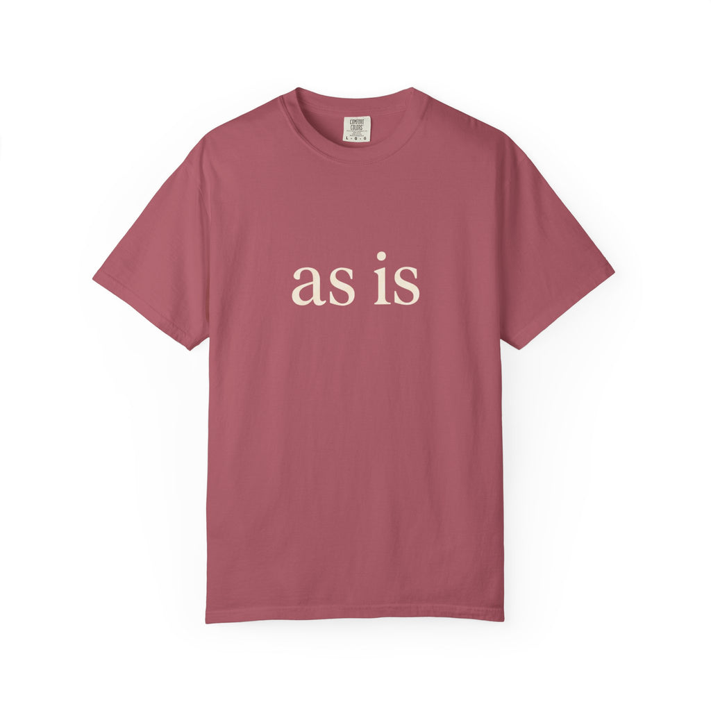 As Is T-Shirt