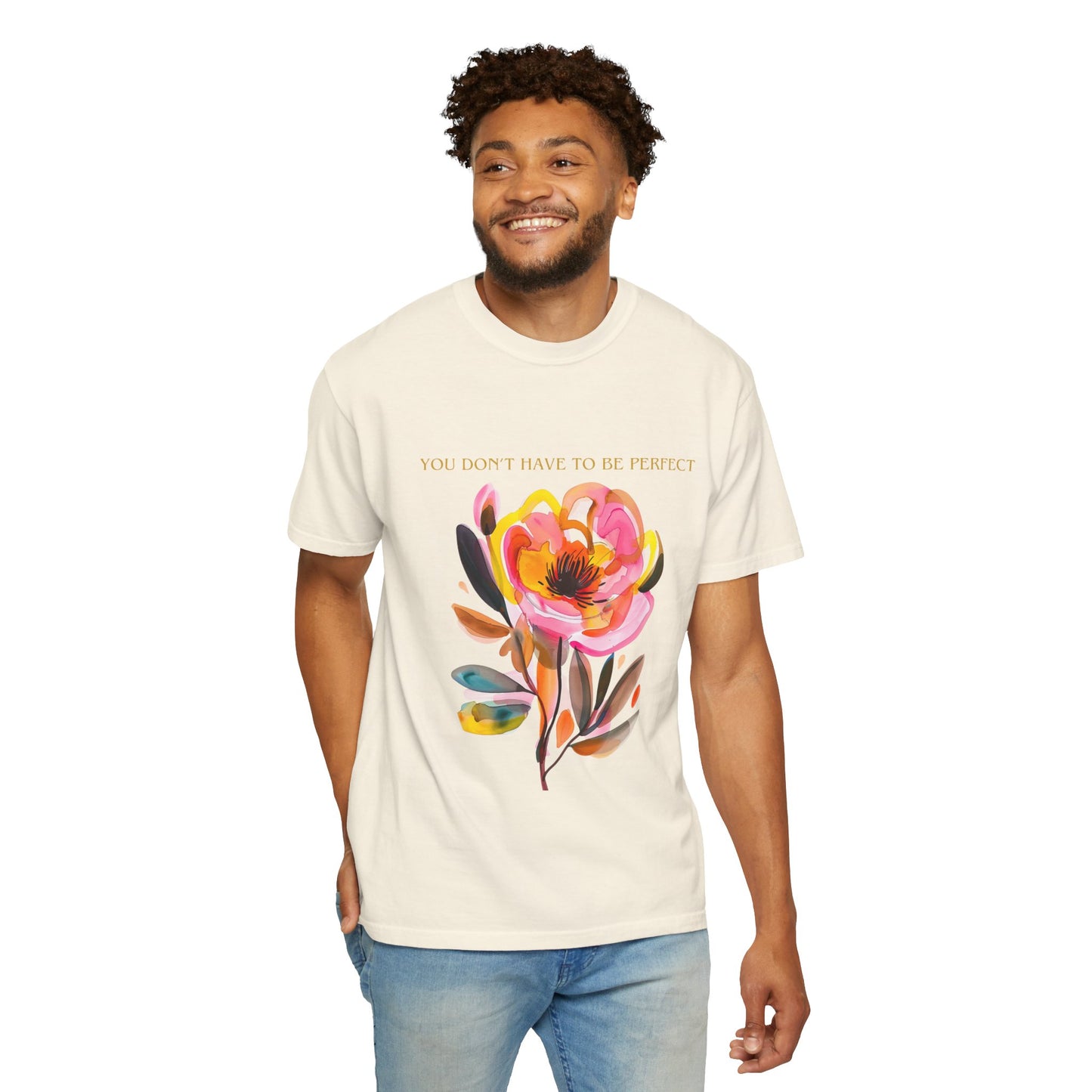 Floral Affirmation T-Shirt — "You Don't Have to Be Perfect"