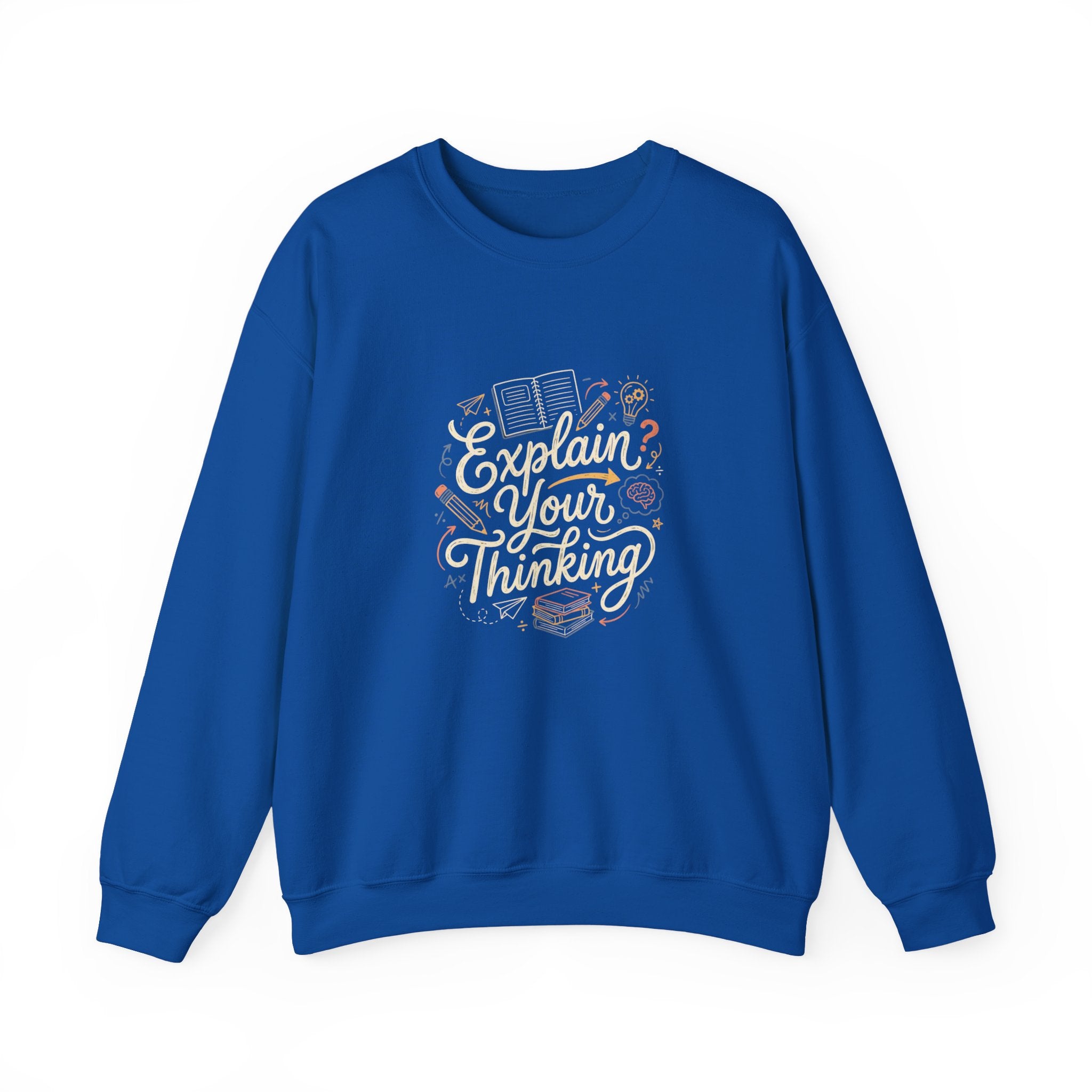 Explain Your Thinking Sweatshirt — Teacher & Tutor Coffee Cozy Crewneck