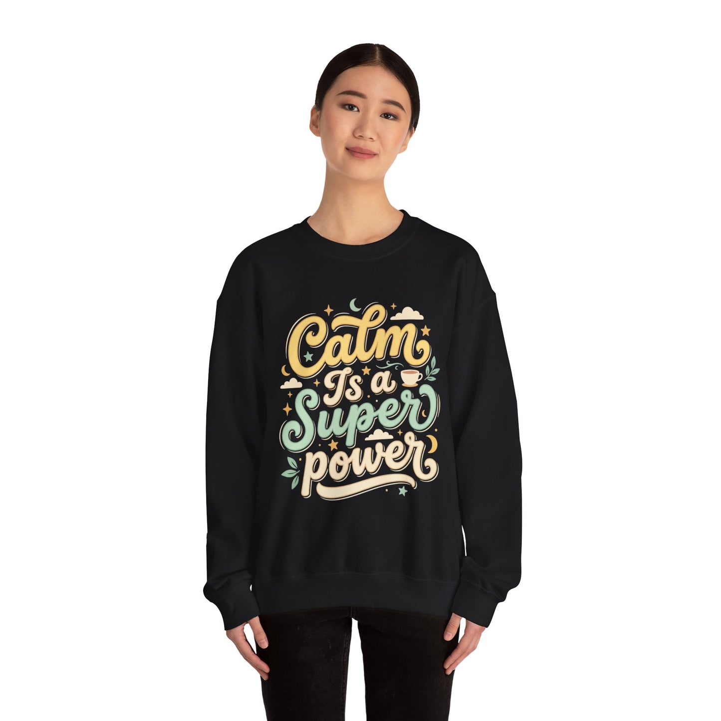 Calm Is a Superpower Sweatshirt — Relaxation Quote Crewneck