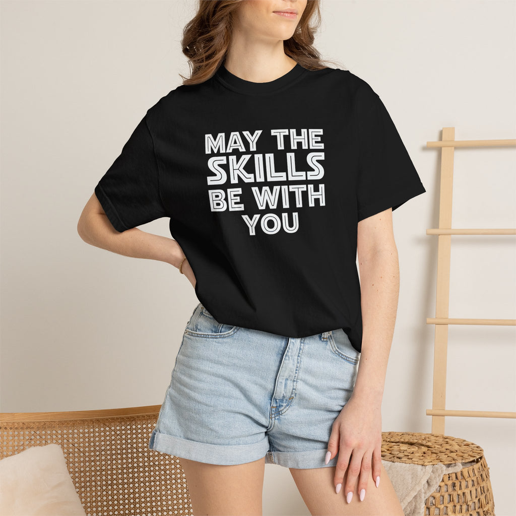 May The Skills Be With You Tee