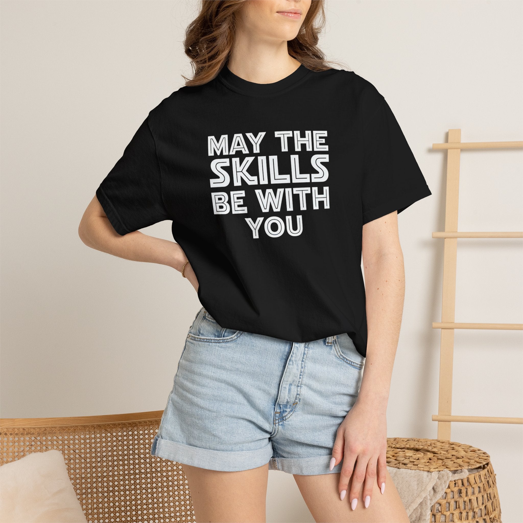May The Skills Be With You Tee