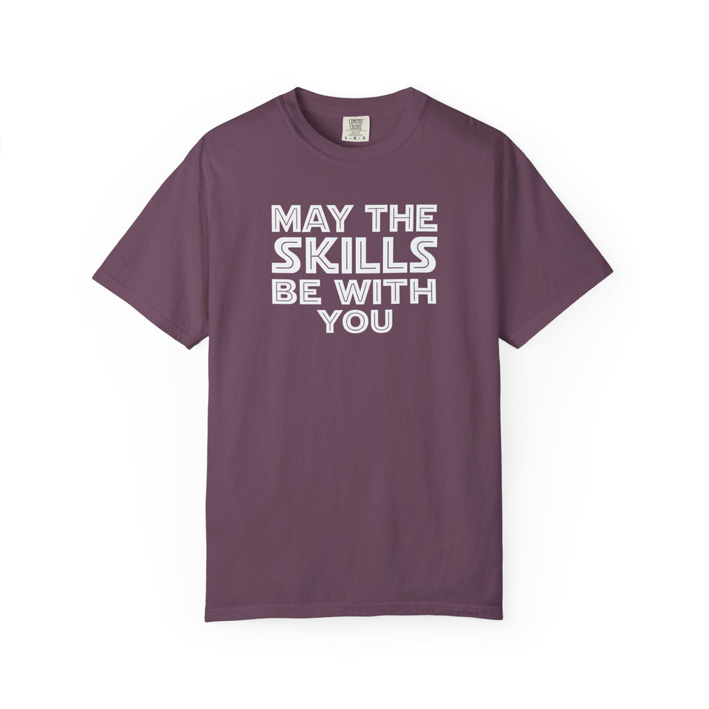 May The Skills Be With You Tee