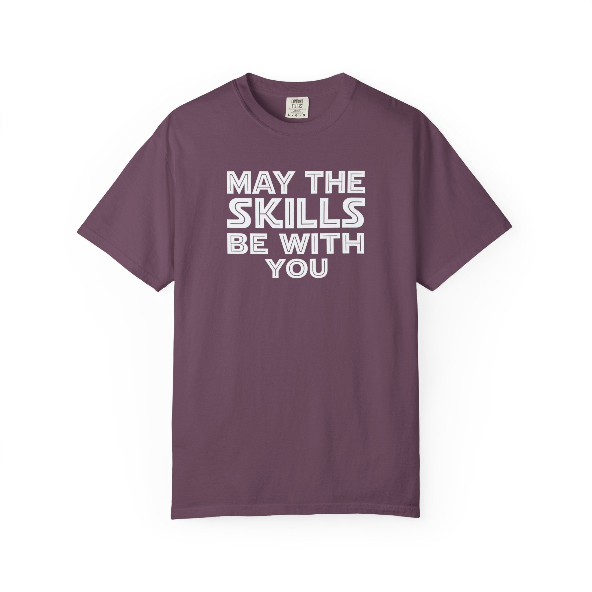 May The Skills Be With You Tee