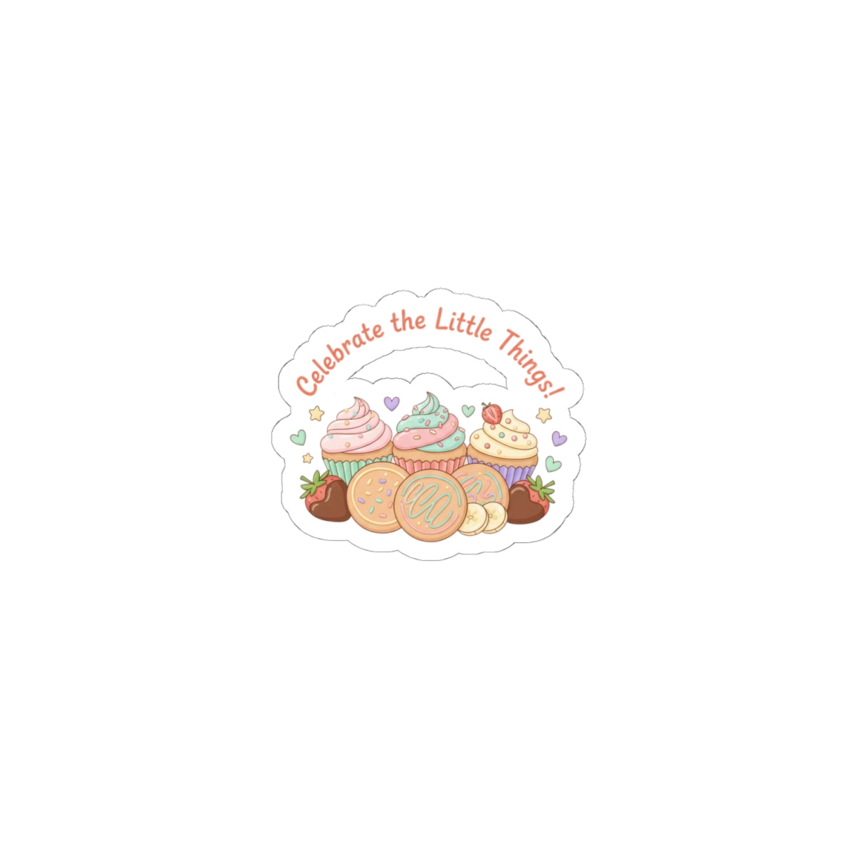 Celebrate the Little Things Sticker | tiny desserts, sweet tooth snack sticker