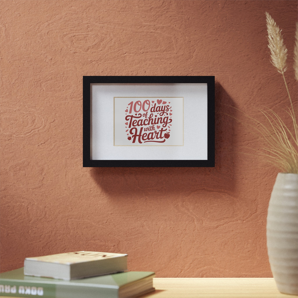 100 Days of Teaching with Heart Framed Poster