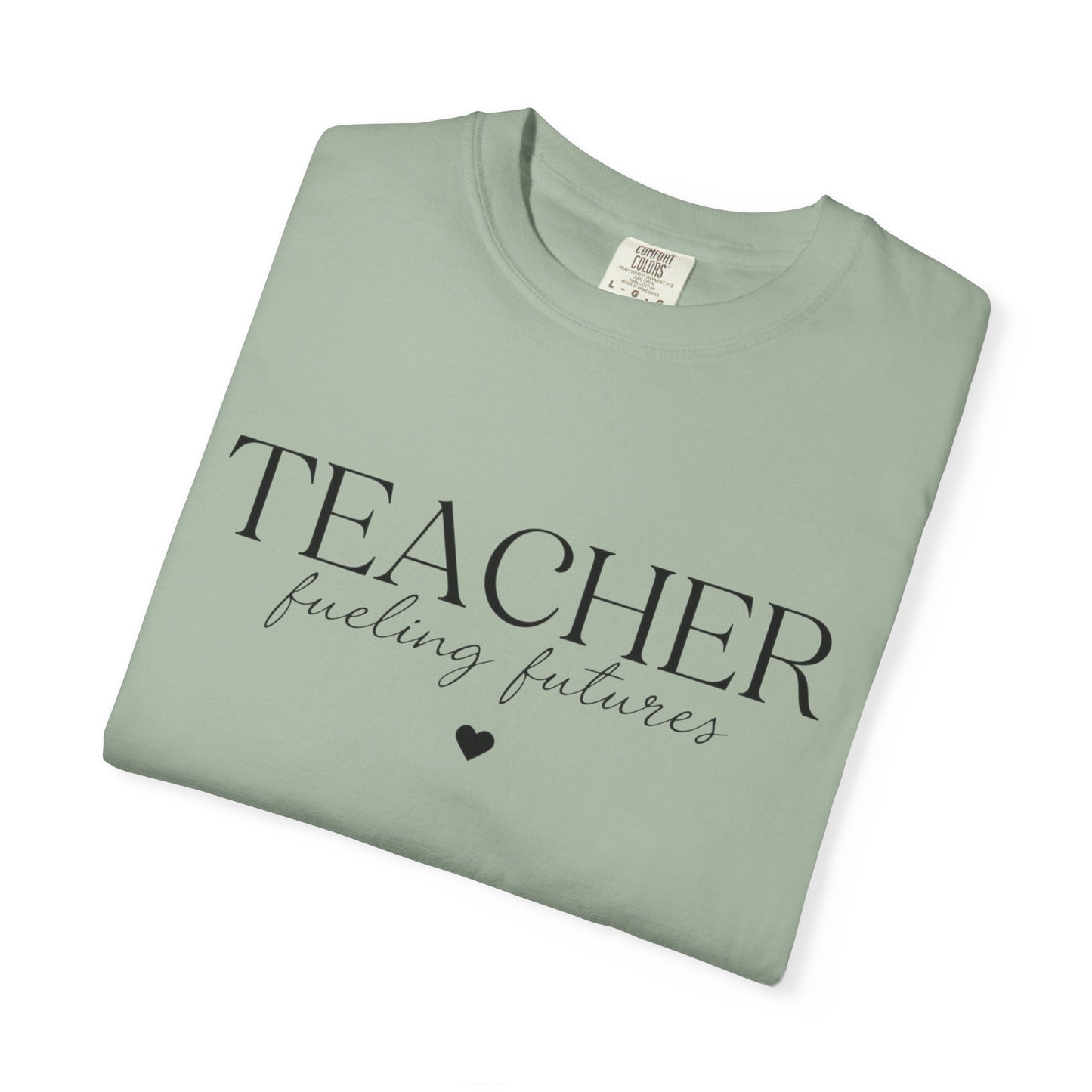 Teacher Fueling Futures T-Shirt, Comfort Colors 1717