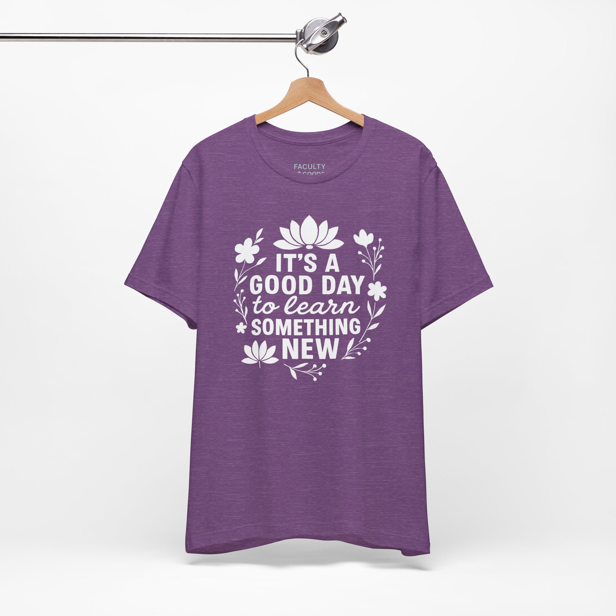 It's a Good Day to Learn Something New Tee