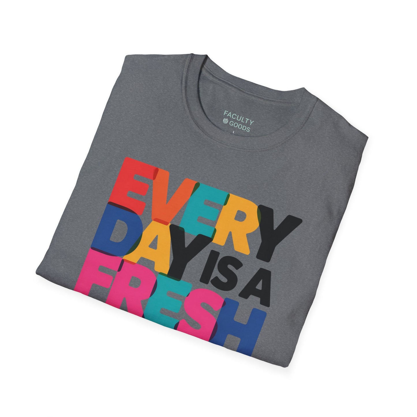 Every Day Is A Fresh Start T-Shirt