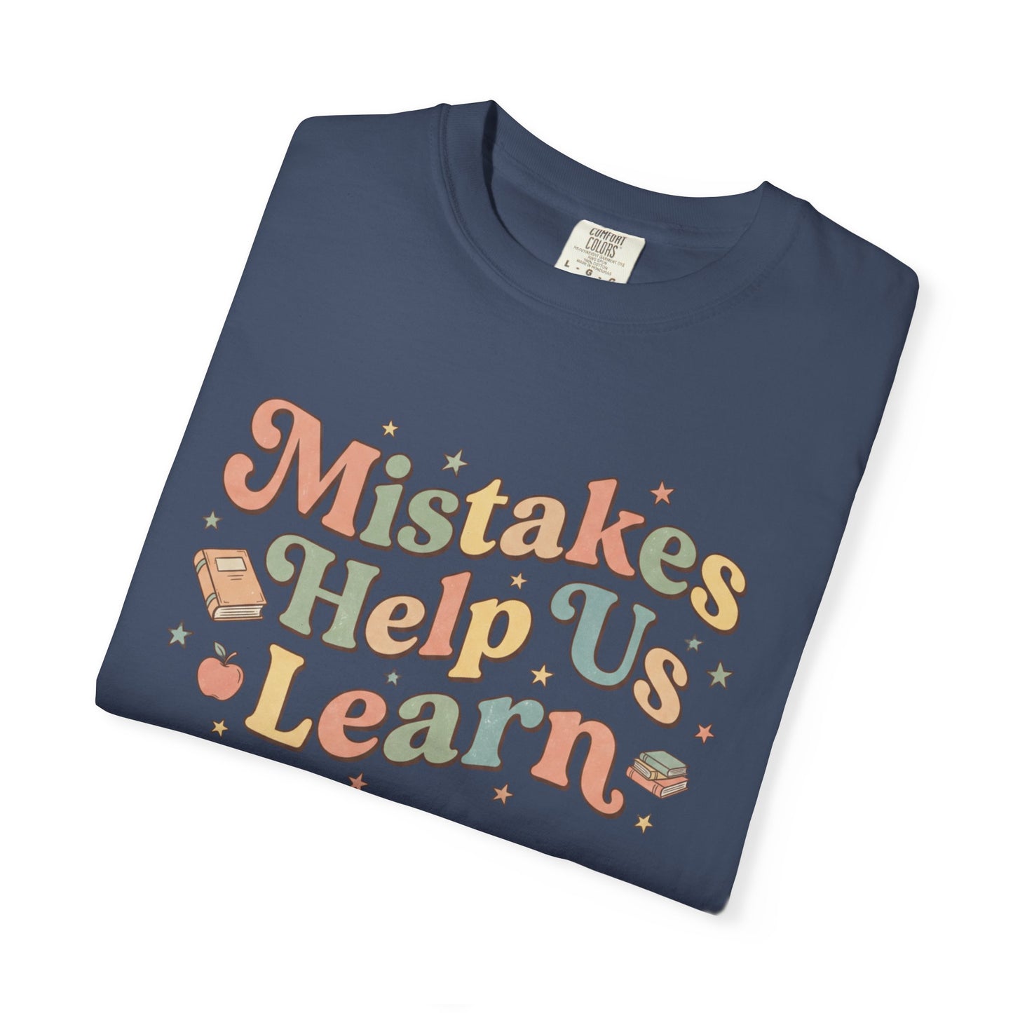 Mistakes Help Us Learn Shirt | Comfort Colors 1717 Teacher Tee | Growth Mindset Shirt | Positive Classroom Apparel