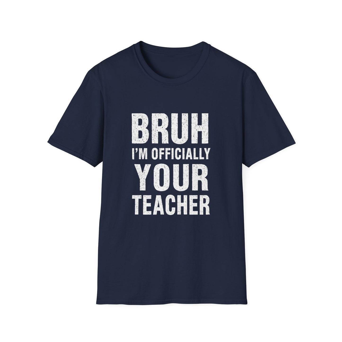 Bruh I'm Officially Your Teacher T-Shirt – Funny Teacher Tee for New/In-Training Educators