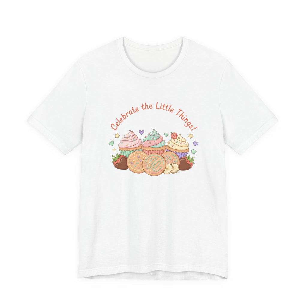 Celebrate the Little Things Tee | tiny desserts, sweet tooth design