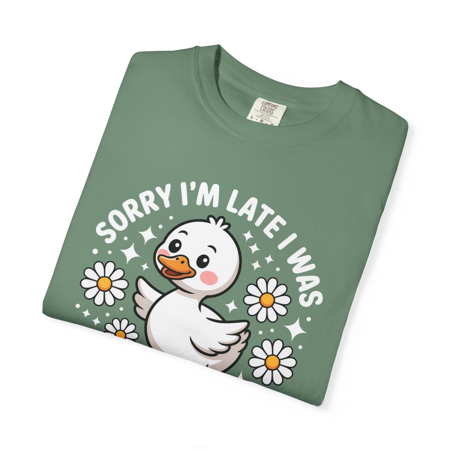 Sorry I'm Late I Was Dilly Dallying Duck T-Shirt