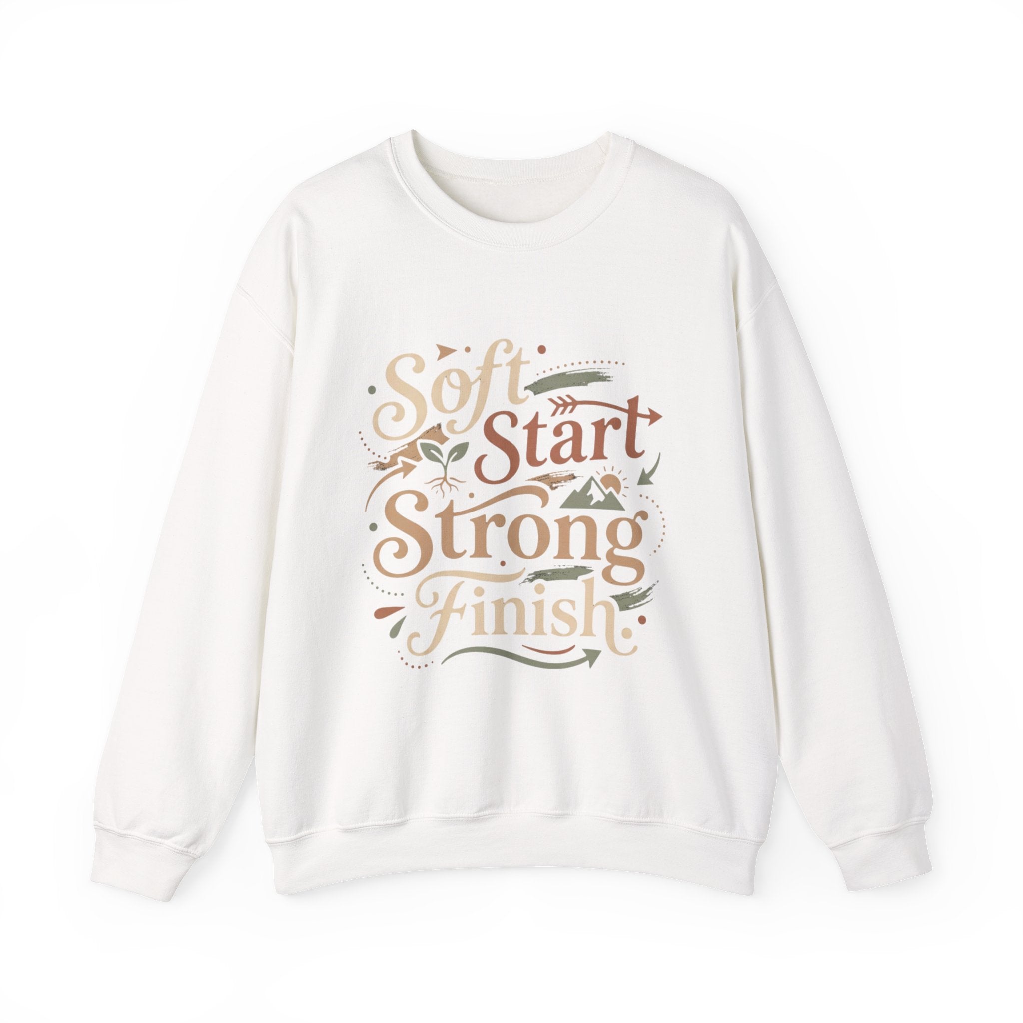 Crewneck Sweatshirt — "Soft Start, Strong Finish" Inspirational Graphic