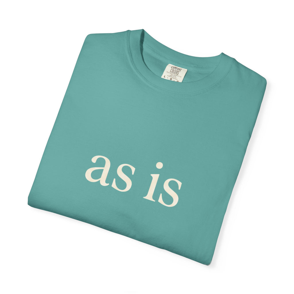 As Is T-Shirt