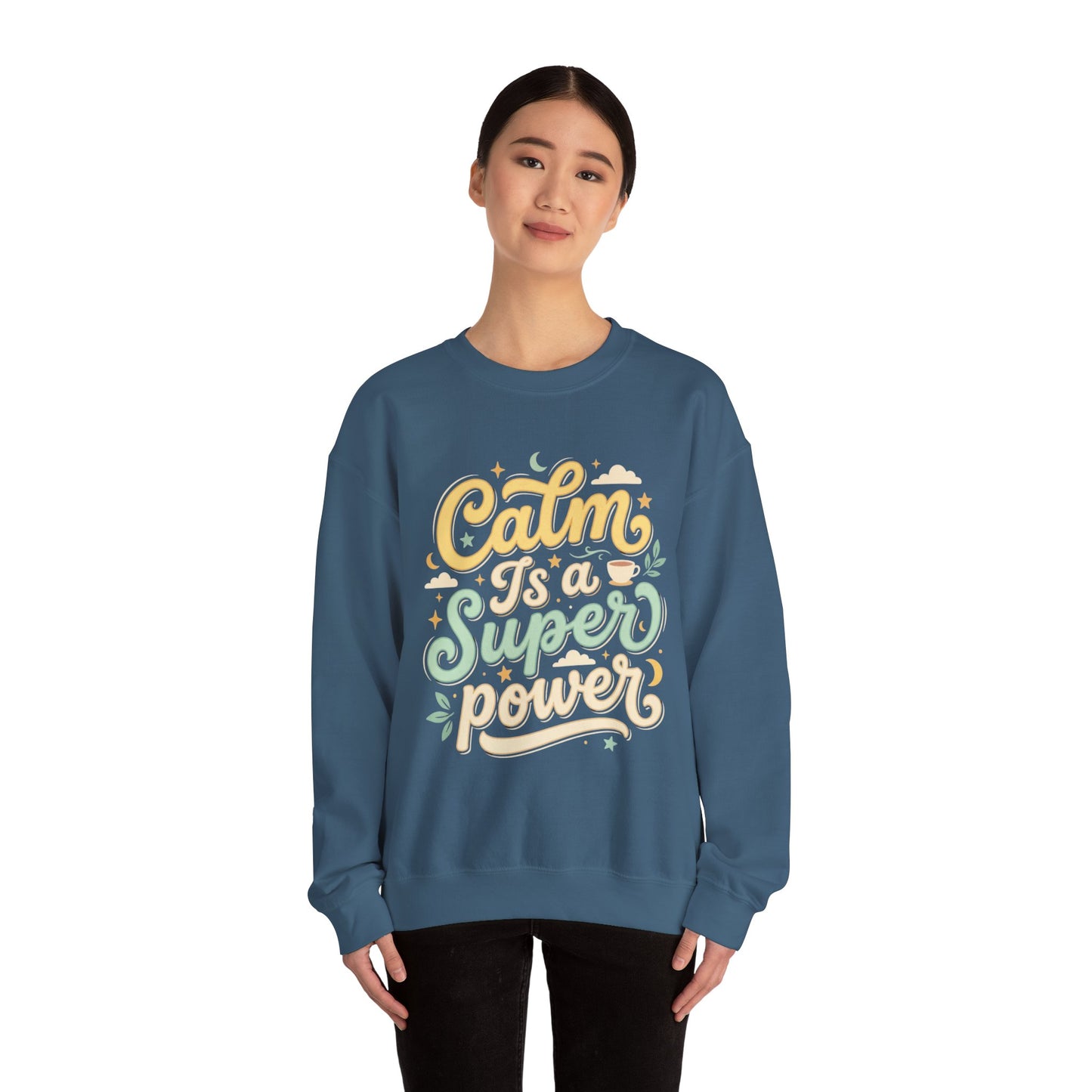 Calm Is a Superpower Sweatshirt — Relaxation Quote Crewneck