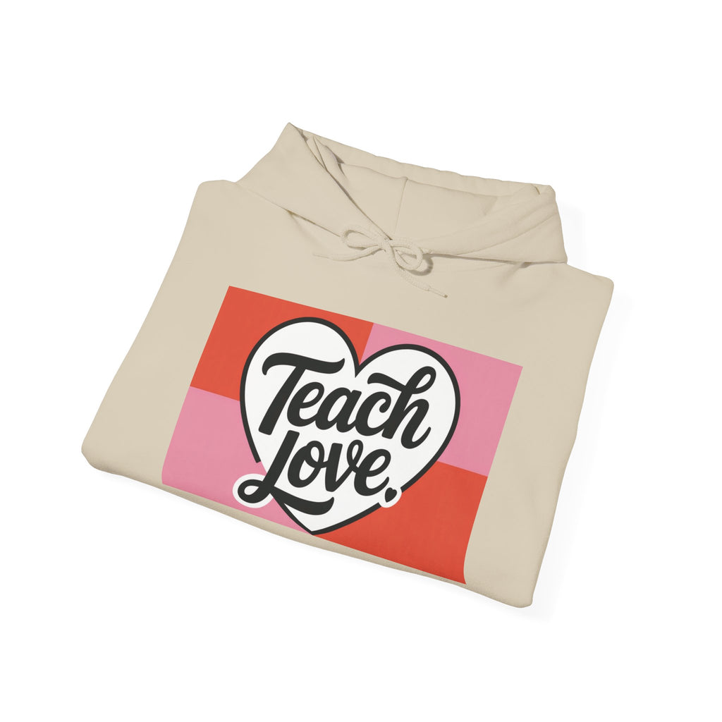 Hoodie — "Teach Love" Heart Graphic Teacher Appreciation Sweatshirt