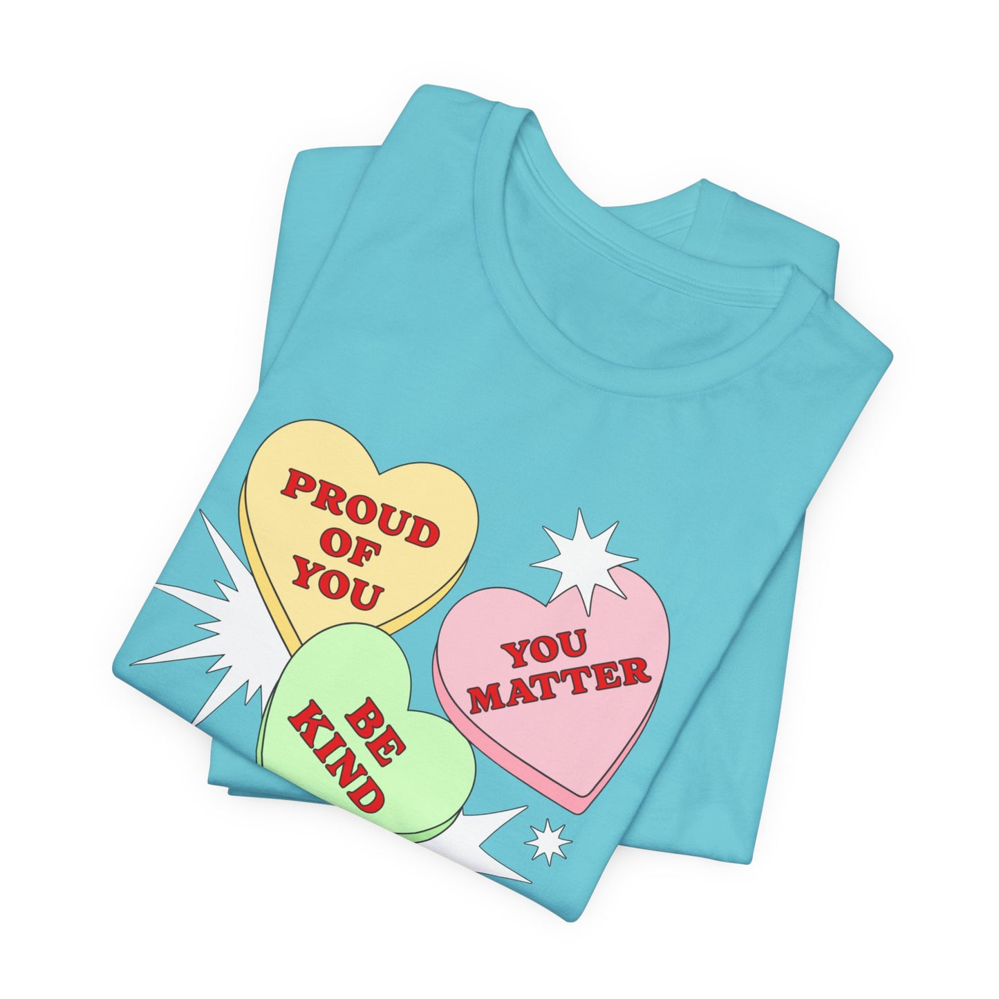Kindness Conversation Hearts Tee — "Be Kind / Proud of You / You Matter"