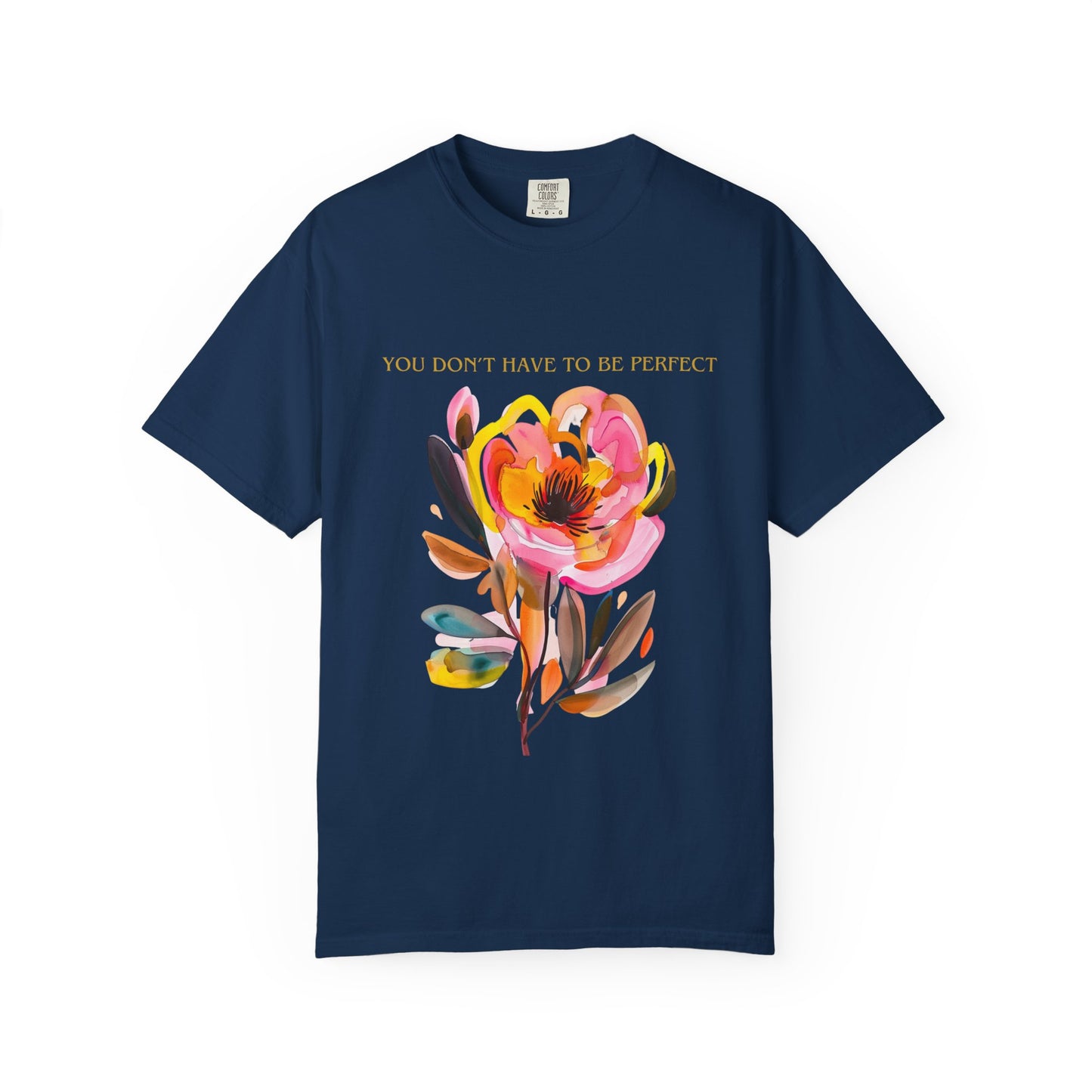 Floral Affirmation T-Shirt — "You Don't Have to Be Perfect"