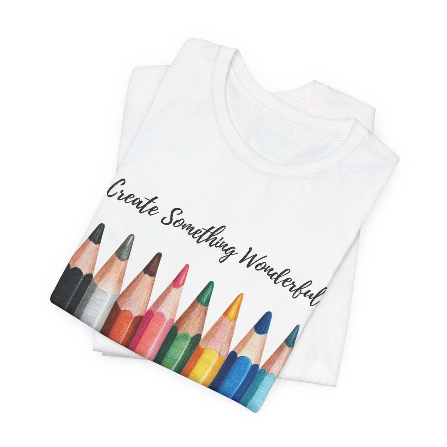Create Something Wonderful Colored Pencils T‑Shirt