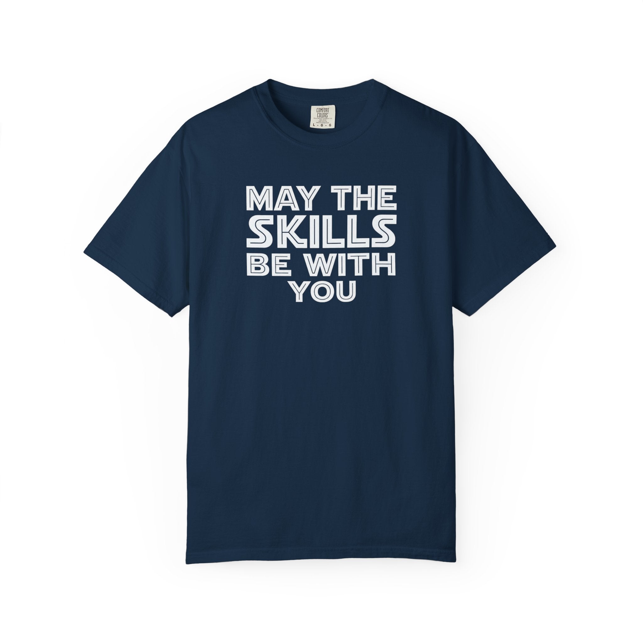 May The Skills Be With You Tee