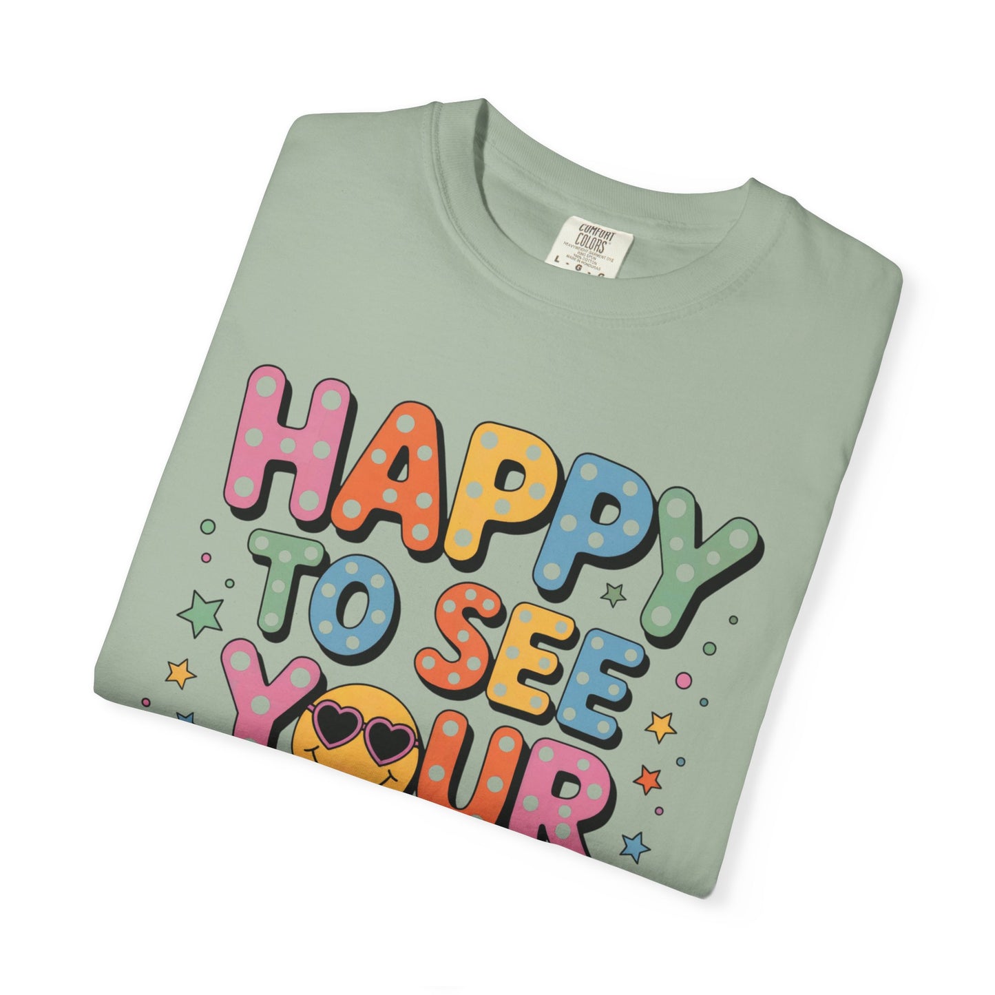 Happy to See Your Face Shirt | Teacher Shirt | Comfort Colors® 1717 Tee | Positive Classroom Shirt | Cute Teacher Gift