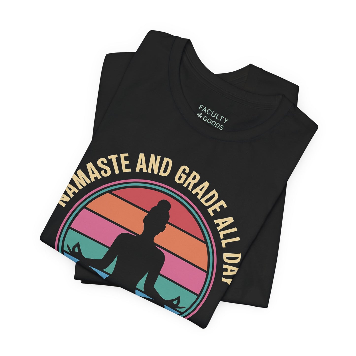 Namaste And Grade All Day Tee