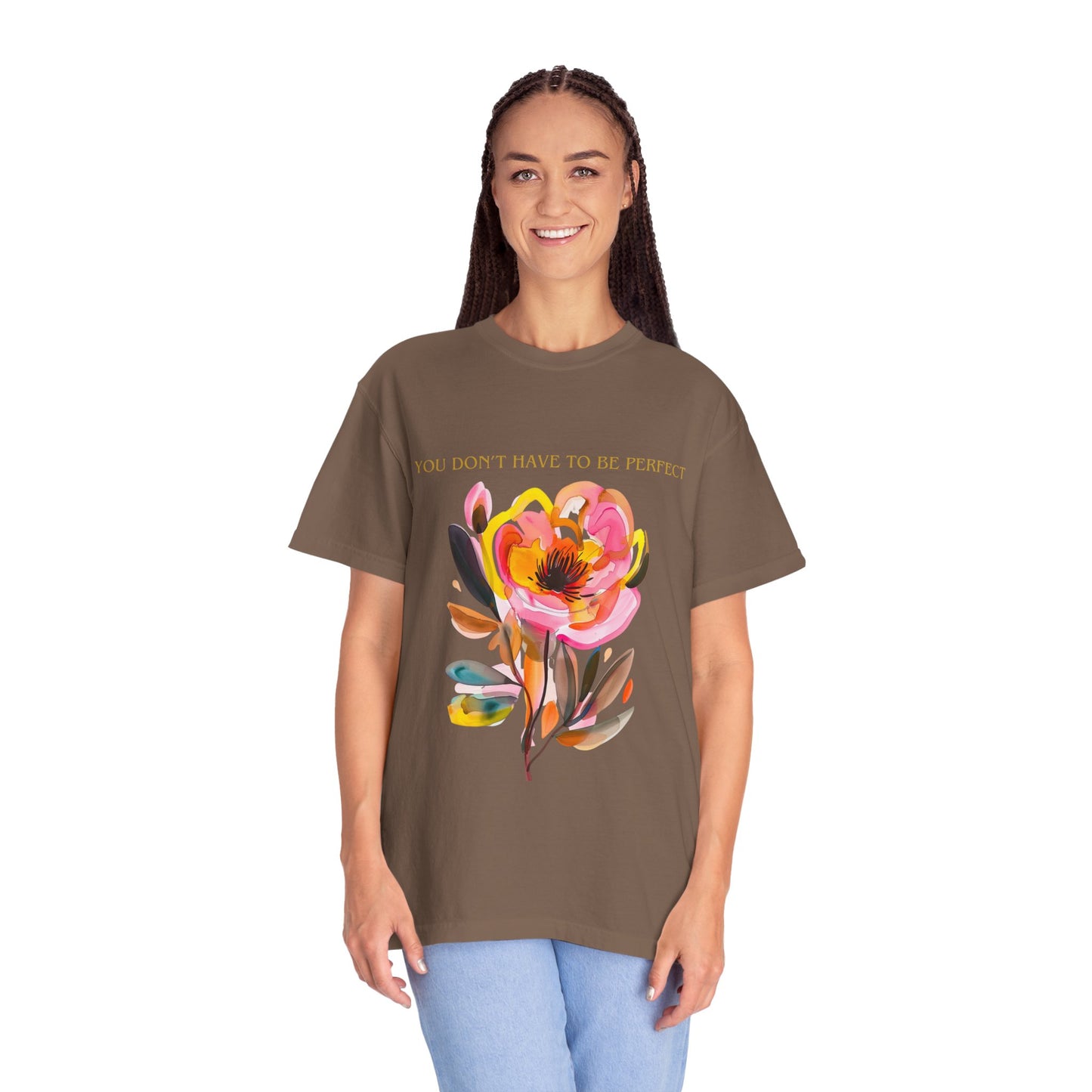 Floral Affirmation T-Shirt — "You Don't Have to Be Perfect"