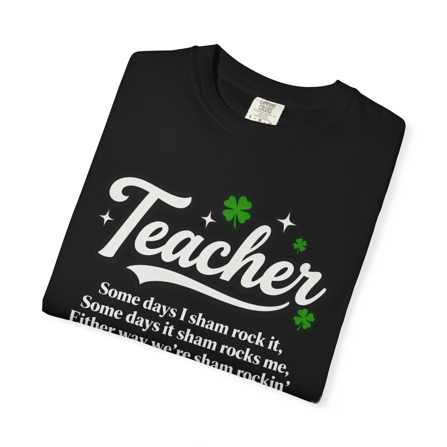 Teacher Shamrock T-Shirt — “Some days I sham rock it” St. Patrick’s Day Gift for Educators