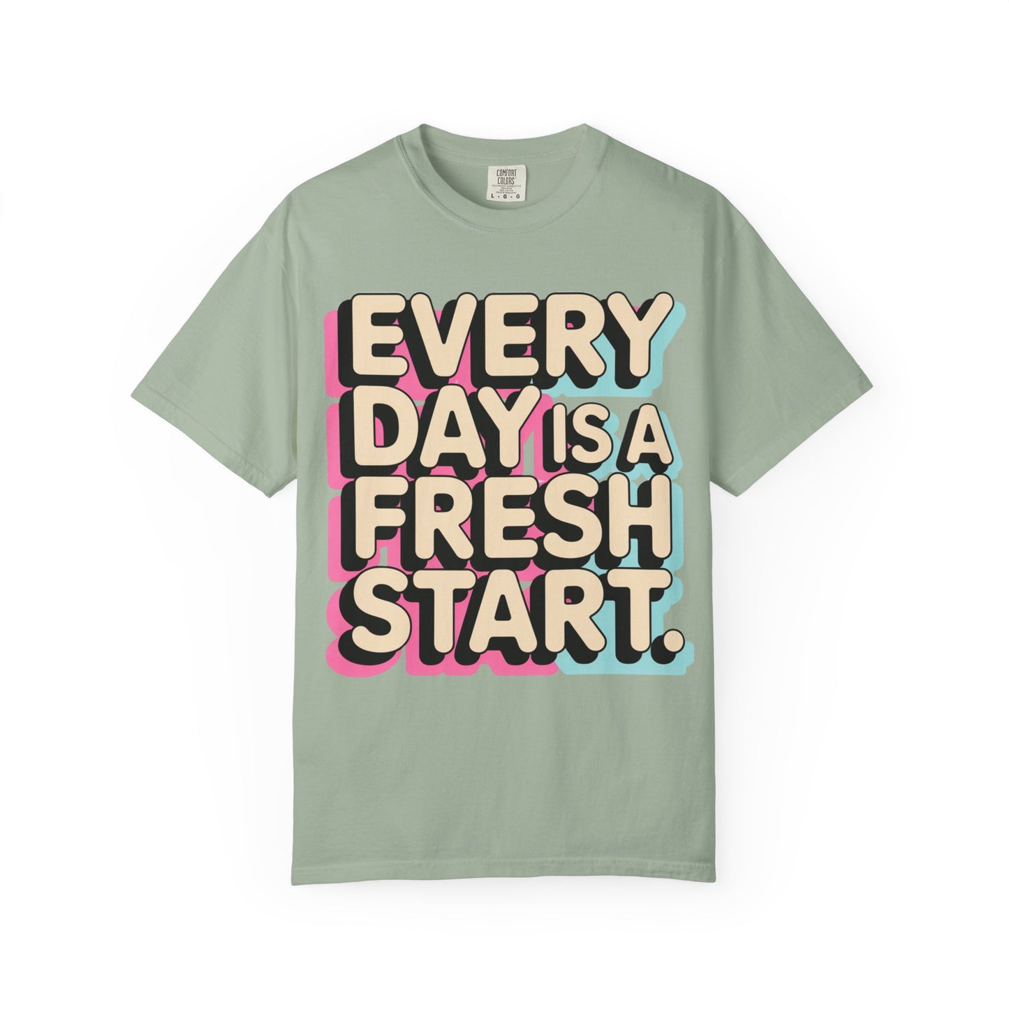 Every Day Is a Fresh Start Shirt | Comfort Colors 1717 Tee | Positive Teacher Shirt | Encouraging Graphic T-Shirt