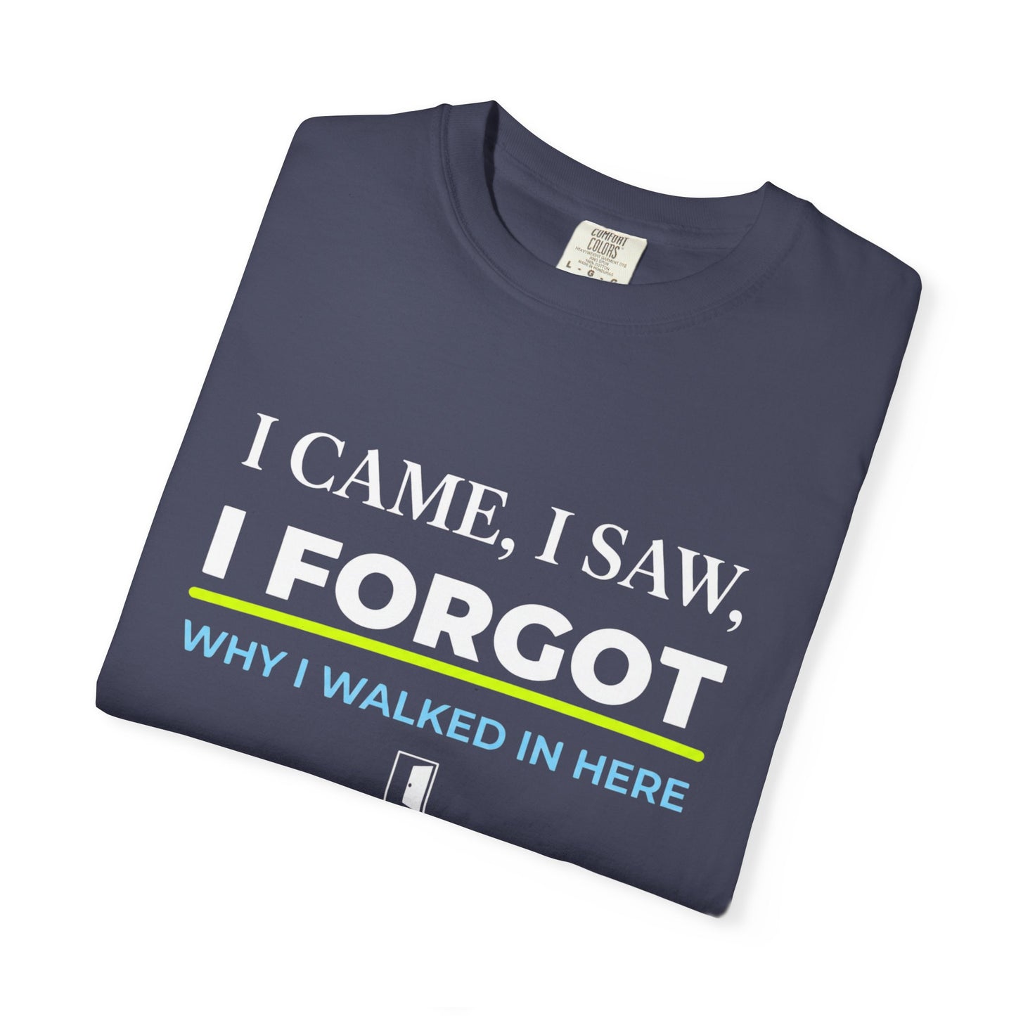 I Came, I Saw, I Forgot T-Shirt