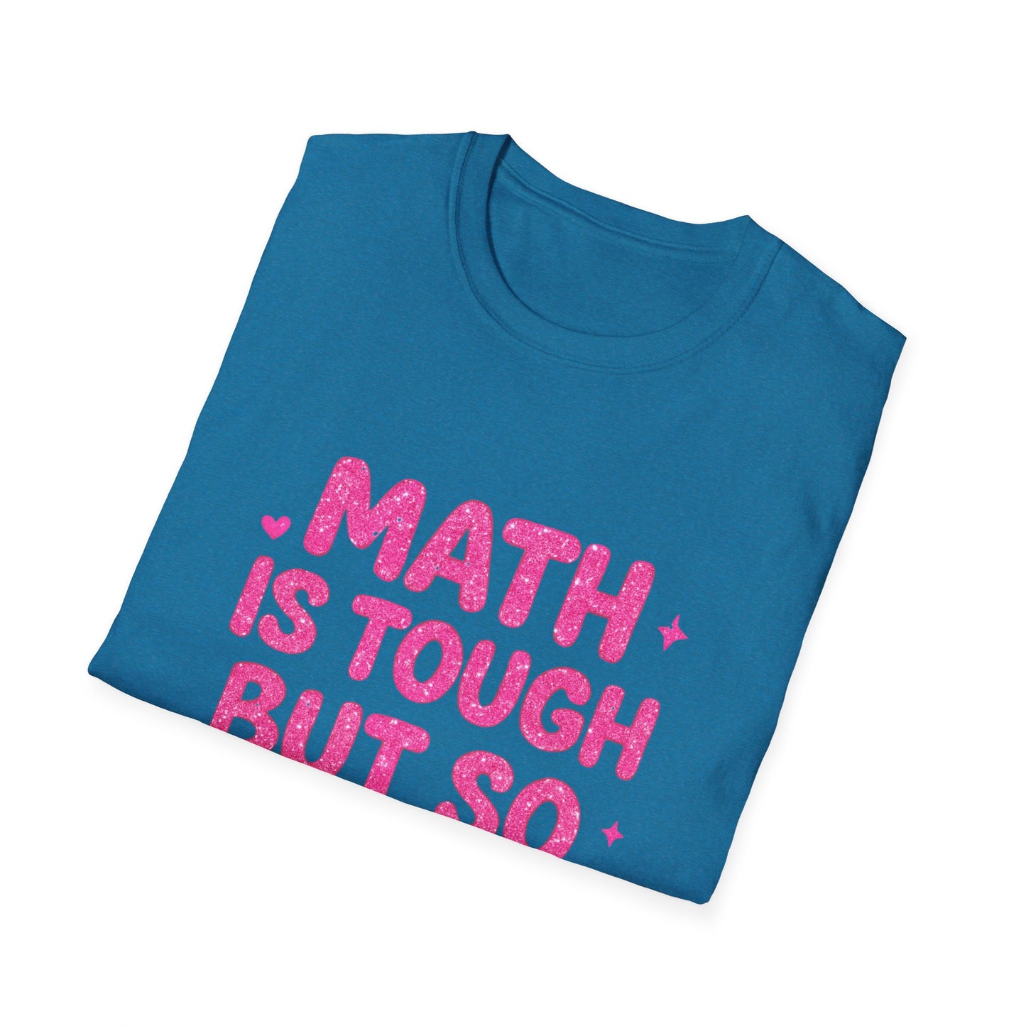 Math Is Tough But So Are You T-Shirt — Inspirational Math Teacher Tee
