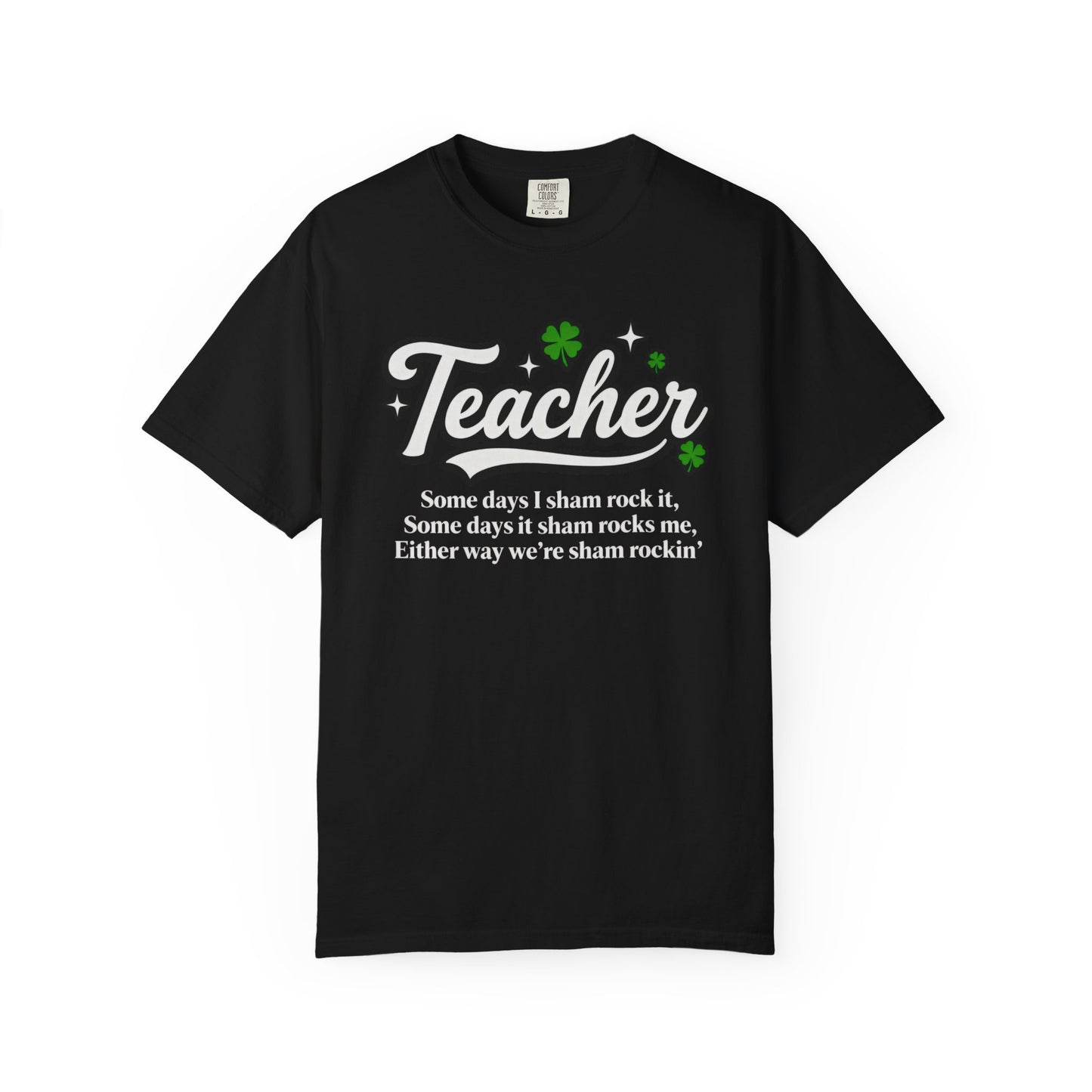 Teacher Shamrock T-Shirt — “Some days I sham rock it” St. Patrick’s Day Gift for Educators