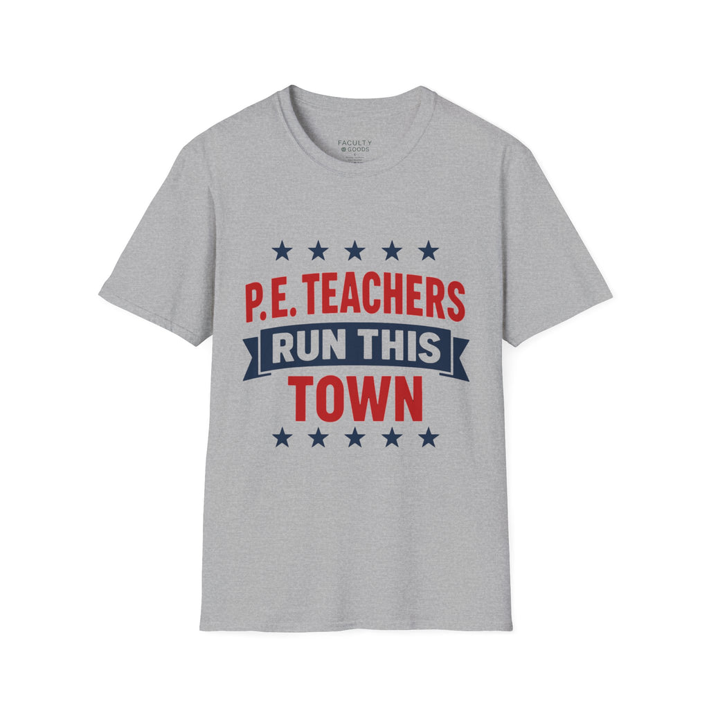 PE Teachers Run This Town Tee