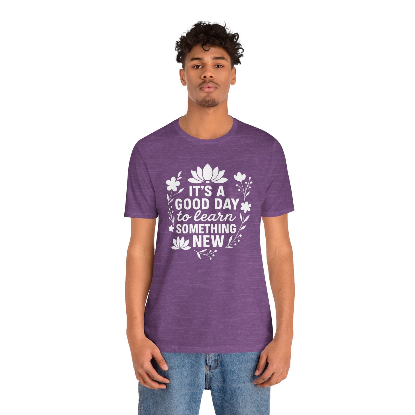 It's a Good Day to Learn Something New Tee