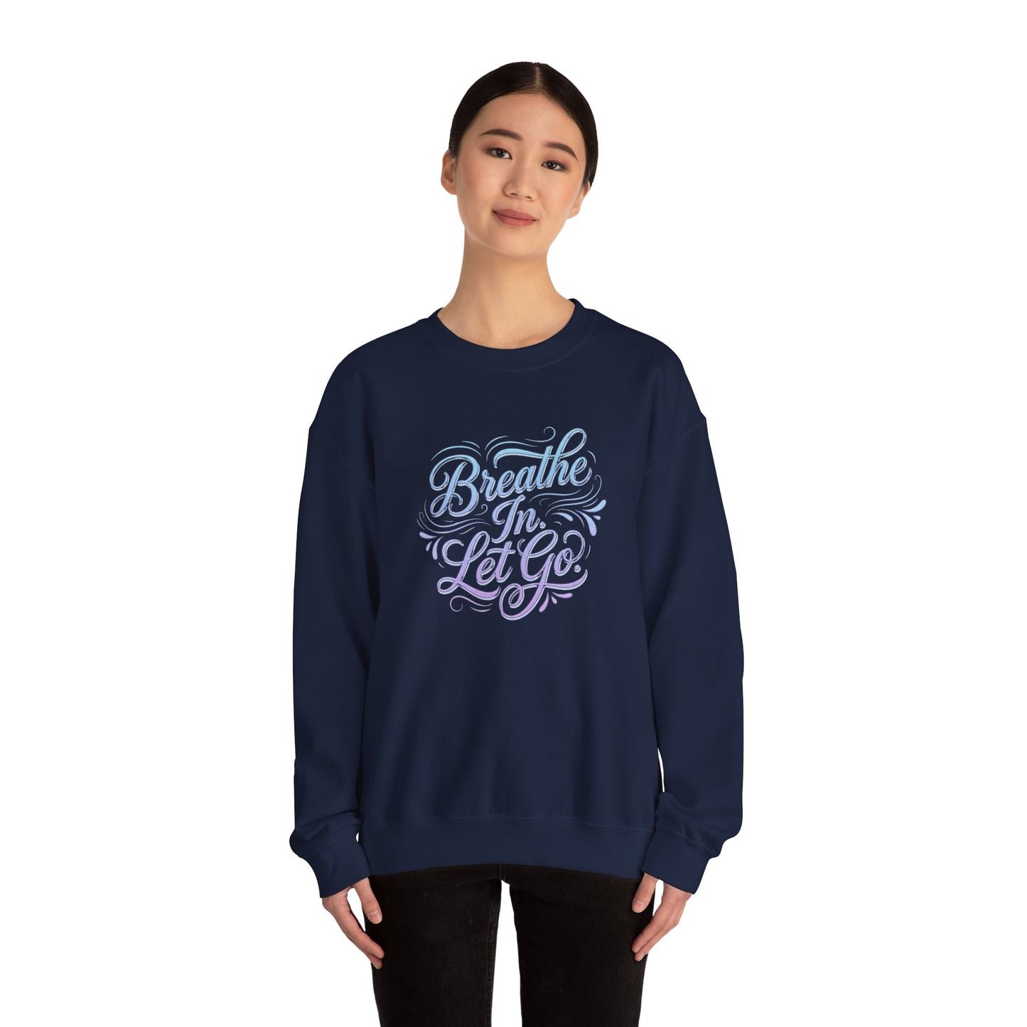 Crewneck Sweatshirt — “Breathe In, Let Go” Relaxation Graphic Pullover
