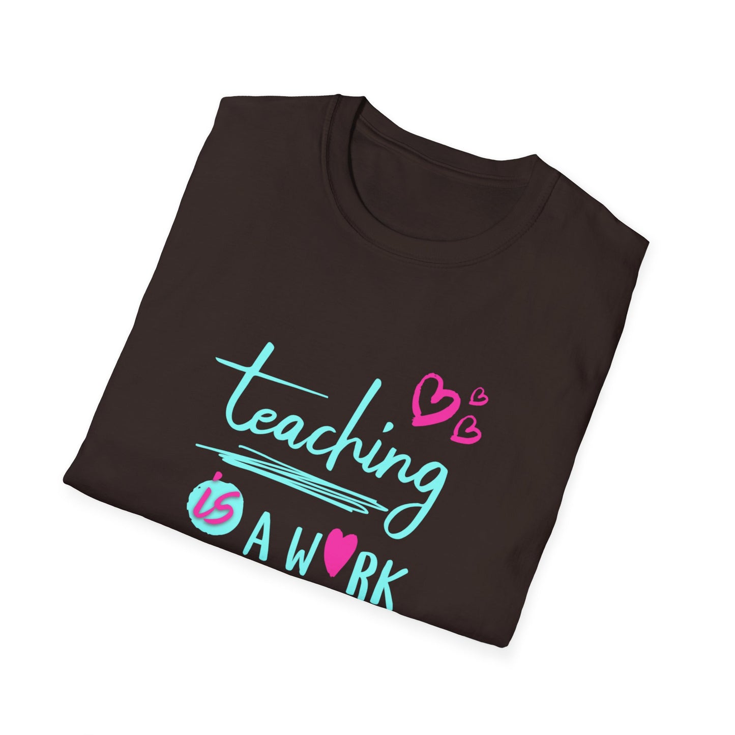 Teaching Is a Work of Heart T-Shirt — Cute Teacher Appreciation Tee
