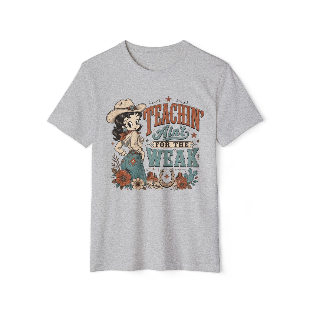 Teachin' Ain't for the Weak T-Shirt — Organic Retro Cowgirl Teacher Tee
