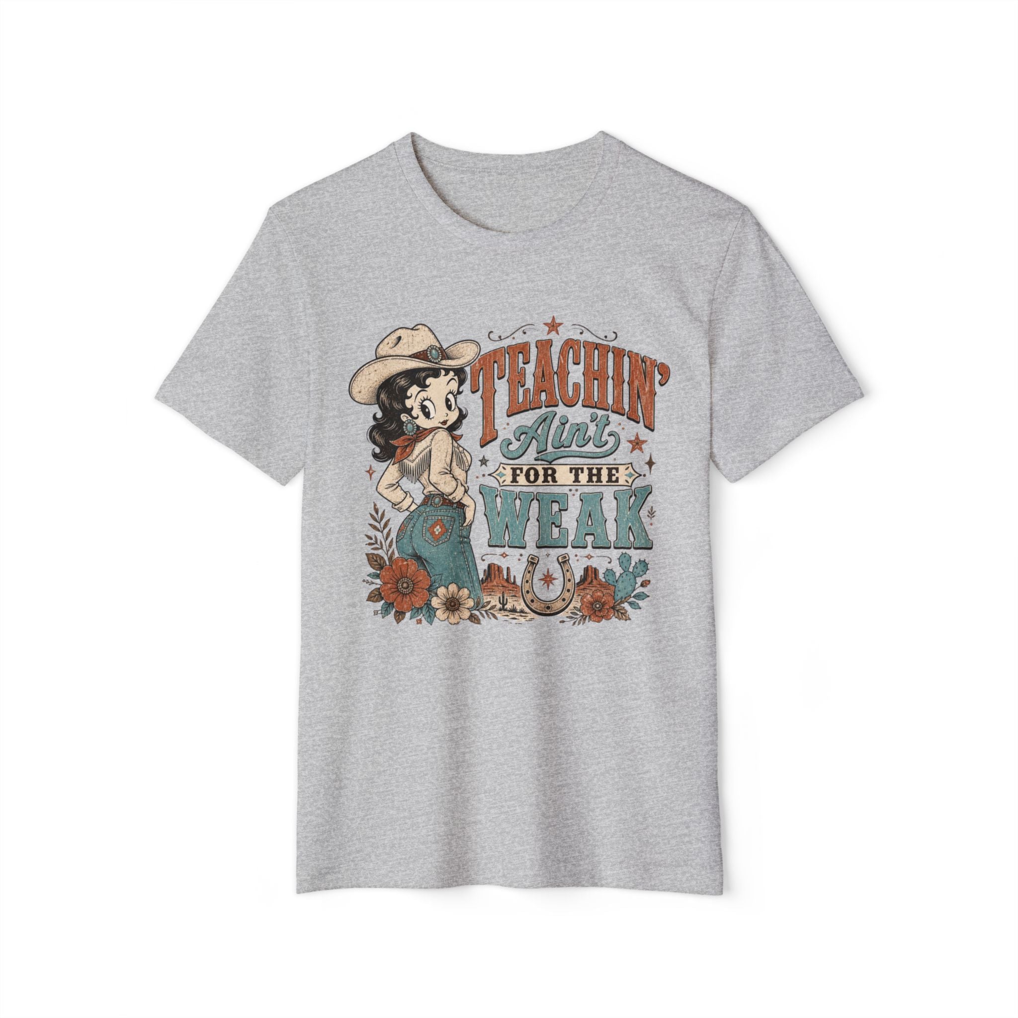 Teachin' Ain't for the Weak T-Shirt — Organic Retro Cowgirl Teacher Tee