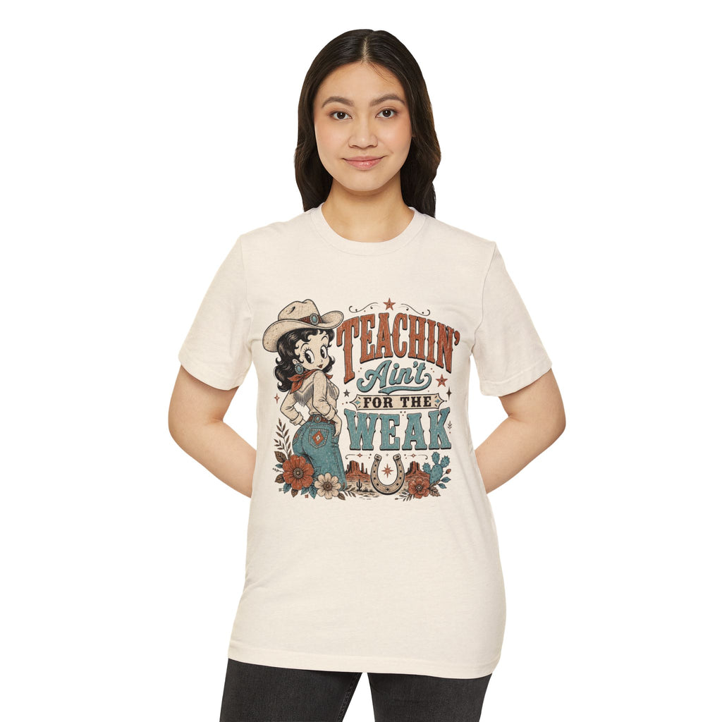 Teachin' Ain't for the Weak T-Shirt — Organic Retro Cowgirl Teacher Tee