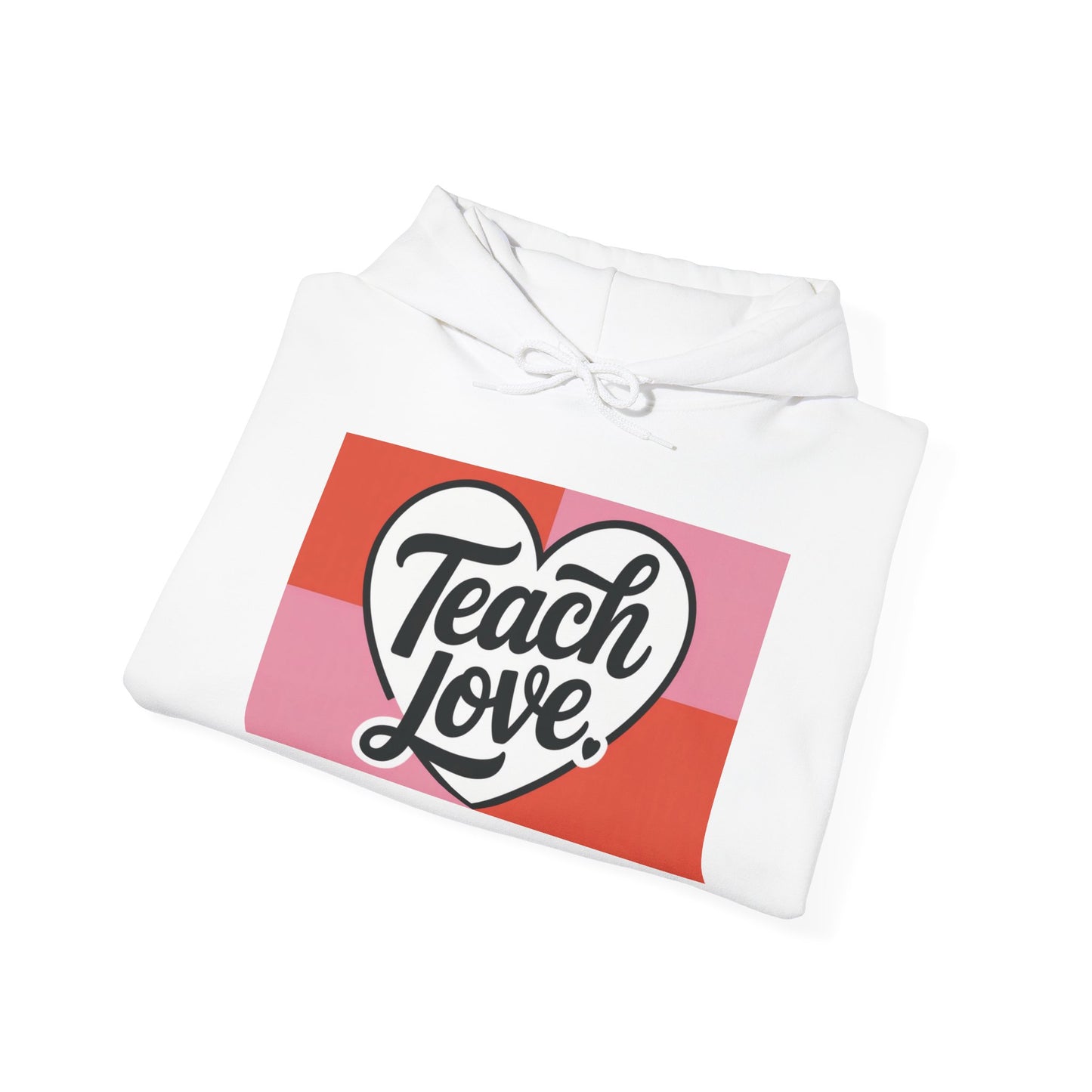 Hoodie — "Teach Love" Heart Graphic Teacher Appreciation Sweatshirt