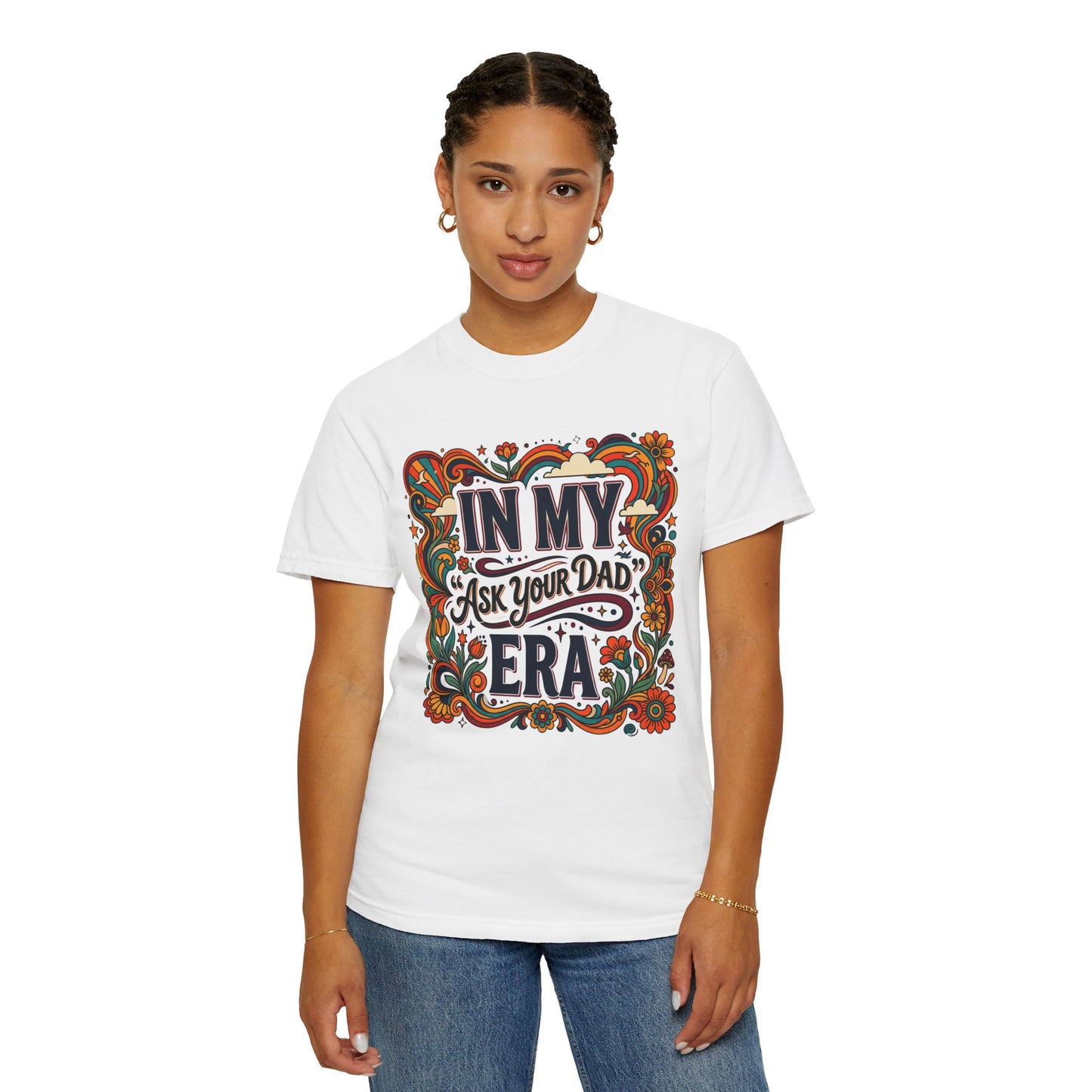 In My “Ask Your Dad” Era T-Shirt