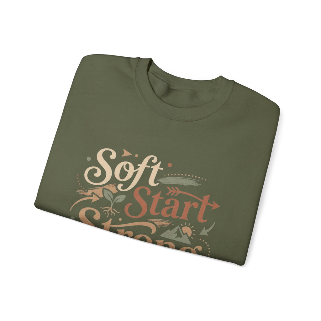 Crewneck Sweatshirt — "Soft Start, Strong Finish" Inspirational Graphic