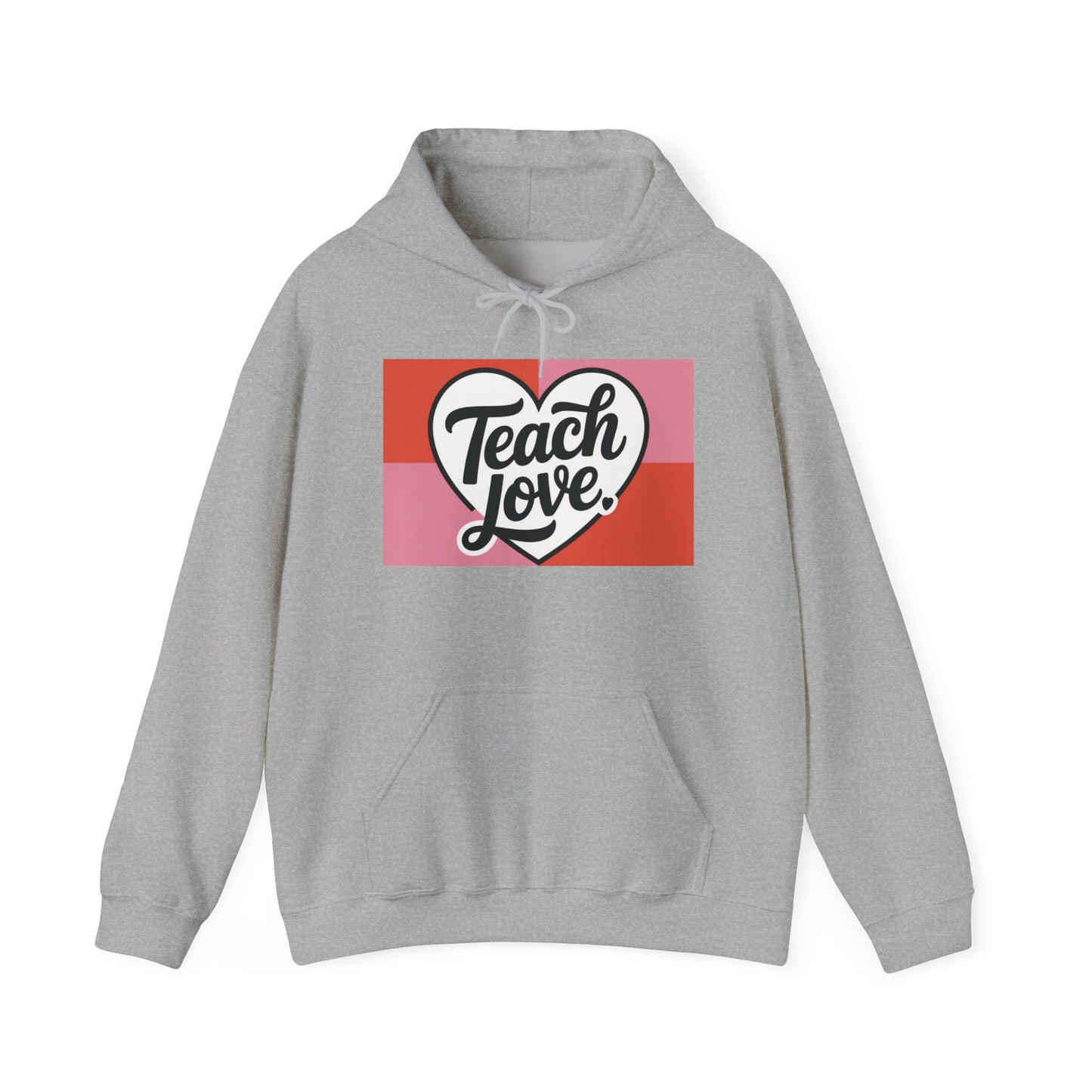 Hoodie — "Teach Love" Heart Graphic Teacher Appreciation Sweatshirt
