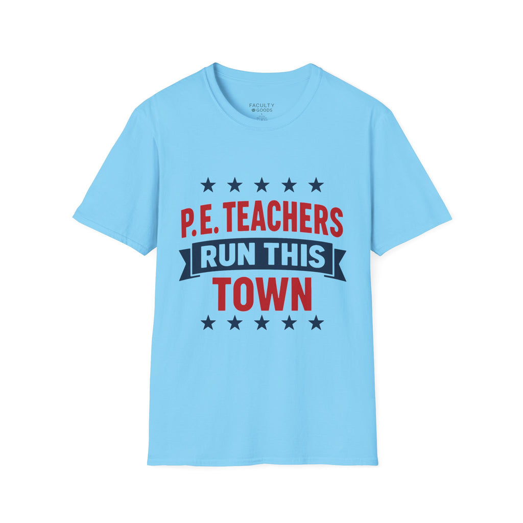 PE Teachers Run This Town Tee